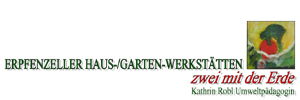logo zwei-mit-der-erde.de
Erpfenzeller Haus-/Garten-Werkstätten
... zwei mit der Erde ... logo zwei-mit-der-erde.de
Erpfenzeller Haus-/Garten-Werkstätten
... zwei mit der Erde ...